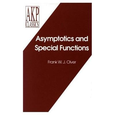 Asymptotics and Special Functions by Olver, Frank