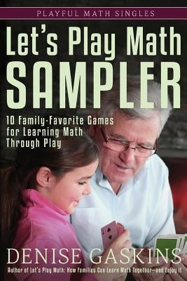 Let's Play Math Sampler: 10 Family-Favorite Games for Learning Math Through Play by Gaskins, Denise