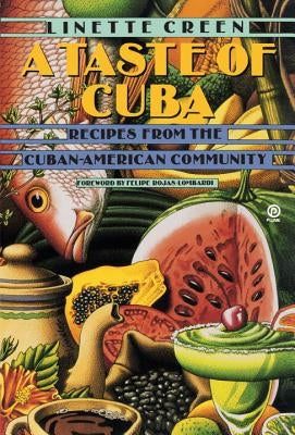 A Taste of Cuba: Recipes from the Cuban-American Community by Creen, Linette
