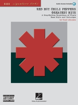 Red Hot Chili Peppers Greatest Hits: A Step-By-Step Breakdown of Flea's Bass Style and Technique [With CD (Audio)] by Johnson, Chad