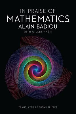 In Praise of Mathematics by Badiou, Alain