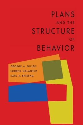 Plans and the Structure of Behavior by Miller, George a.