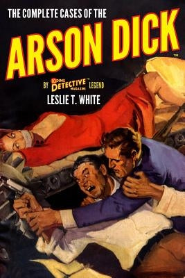 The Complete Cases of the Arson Dick by Gould, John Fleming
