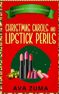 Christmas Carols and Lipstick Perils by Zuma, Ava
