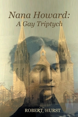 Nana Howard: A Gay Triptych by Hurst, Robert