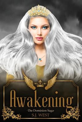 Awakening (The Dominion Saga: Book 1) by West, S. J.