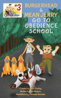 Burgerhead and Mean Jerry Go to Obedience School by Madson, Dan