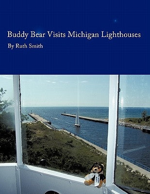 Buddy Bear: Visits Michigan Lighthouses by Smith, Ruth