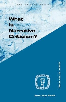 What Is Narrative Criticism? by Powell, Mark Allan