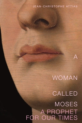 A Woman Called Moses: A Prophet for Our Time by Attias, Jean-Christophe