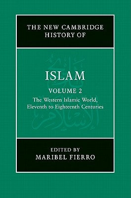 The Western Islamic World V2: Eleventh to Eighteenth Centuries by Fierro, Maribel