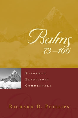 Psalms 73-106 by Phillips, Richard D.