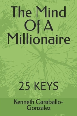 The Mind Of A Millionaire: 25 Keys by Caraballo-Gonzalez, Kenneth