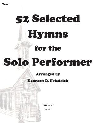 52 Selected Hymns for the Solo Performer-tuba version by Friedrich, Kenneth