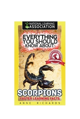 Everything You Should Know About: Scorpions Faster Learning Facts by Richards, Anne