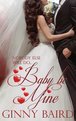 Baby, Be Mine by Baird, Ginny