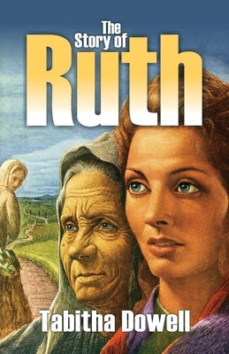 The Story of Ruth by Dowell, Tabitha
