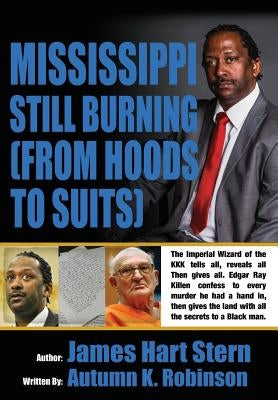 Mississippi Still Burning: (from Hoods to Suits) by Stern, James