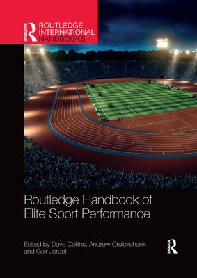 Routledge Handbook of Elite Sport Performance by Collins, Dave