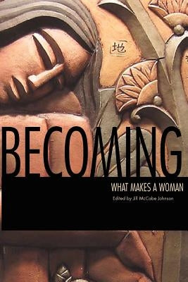 Becoming: What Makes a Woman by Marjorie, Manwaring