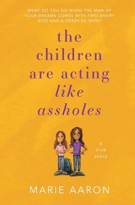 The Children Are Acting Like Assholes by Aaron, Marie