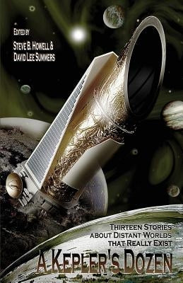 A Kepler's Dozen: Thirteen Stories About Distant Worlds That Really Exist by Novy, Rick