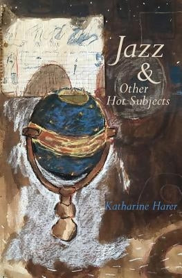 Jazz & Other Hot Subjects by Harer, Katharine
