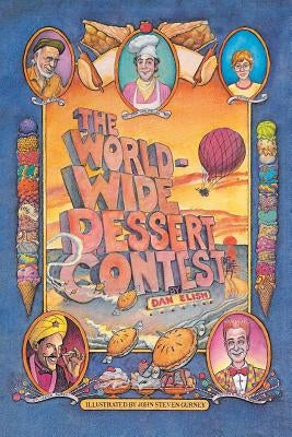 The Worldwide Dessert Contest by Elish, Dan