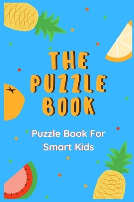 The Puzzle Book: Puzzle Book For Kids - 50 Puzzles With Solutions - Maze Puzzle Book for Kids by Publishing, Rompecabezas Puzzle Kids