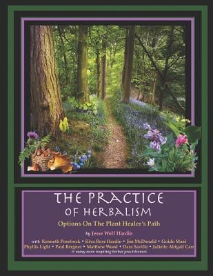 The Practice of Herbalism: Options on the Plant Healer's Path by Hardin, Jesse