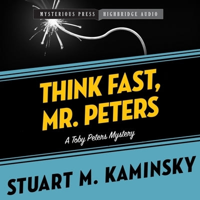 Think Fast, Mr. Peters: A Toby Peters Mystery by Kaminsky, Stuart M.
