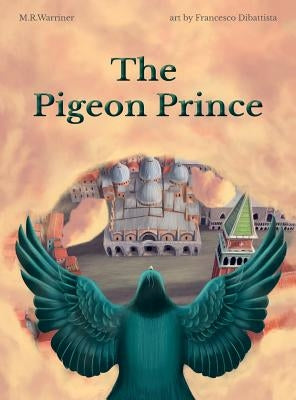 The Pigeon Prince by Warriner, M. R.