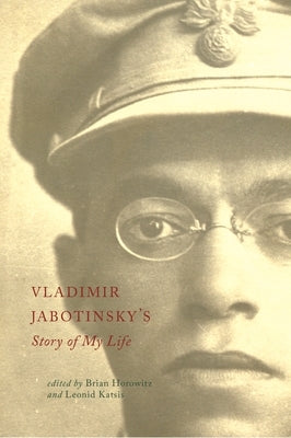 Vladimir Jabotinsky's Story of My Life by Horowitz, Brian