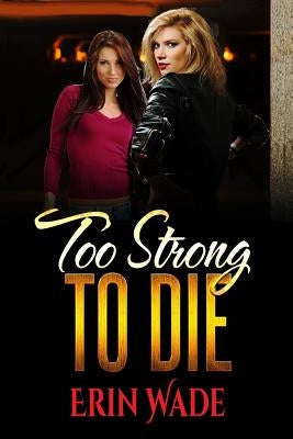 Too Strong to Die by Wade, Erin