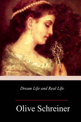 Dream Life and Real Life by Schreiner, Olive