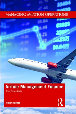 Airline Management Finance: The Essentials by Hughes, Victor