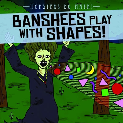 Banshees Play with Shapes! by Shea, Therese M.