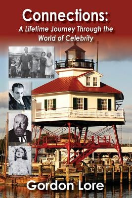 Connections: A Lifetime Journey Through the World of Celebrity by Lore, Gordon
