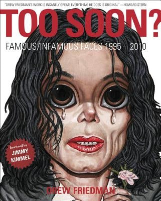 Too Soon?: Famous/Infamous Faces 1995-2010 by Friedman, Drew