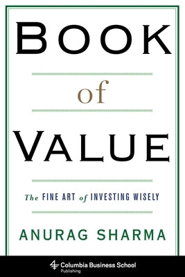 Book of Value: The Fine Art of Investing Wisely by Sharma, Anurag