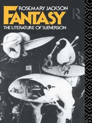 Fantasy: The Literature of Subversion by Jackson, Rosemary