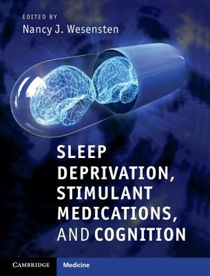 Sleep Deprivation, Stimulant Medications, and Cognition by Wesensten, Nancy J.