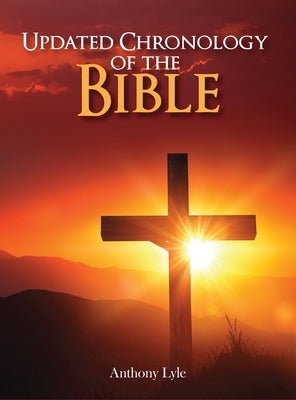 Updated Chronology of the Bible by Lyle, Anthony