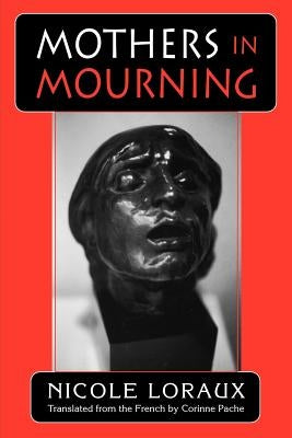Mothers in Mourning: Moral and Legal Issues by Loraux, Nicole