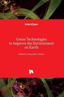 Green Technologies to Improve the Environment on Earth by Pacheco, Marquidia
