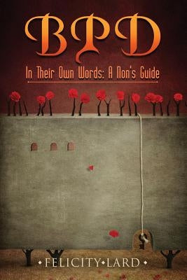 BPD In Their Own Words: A Non's Guide by Lard, Felicity
