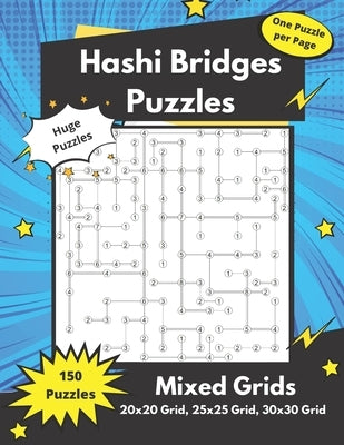 Hashi Bridges Puzzles Mixed Grids: Large Bridges Puzzles for adults (solutions included) by Somatomint