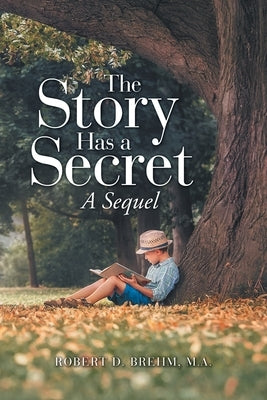 The Story Has a Secret: A Sequel by Brehm M. a., Robert D.