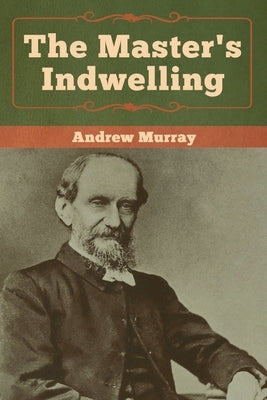The Master's Indwelling by Murray, Andrew