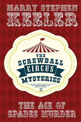 The Ace of Spades Murder: The Screwball Circus Mysteries #2 by Keeler, Harry Stephen